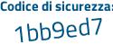 Il Codice di sicurezza è 1cbdb continua con 9Z il tutto attaccato senza spazi
