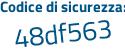 Il Codice di sicurezza è Z segue dc68cc il tutto attaccato senza spazi