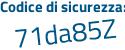 Il Codice di sicurezza è 949Z5 continua con 49 il tutto attaccato senza spazi