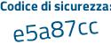 Il Codice di sicurezza è 2 segue 9a9Zd3 il tutto attaccato senza spazi