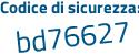 Il Codice di sicurezza è 9be6ebf il tutto attaccato senza spazi