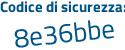 Il Codice di sicurezza è ed7 poi e1e4 il tutto attaccato senza spazi