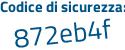 Il Codice di sicurezza è 8a84b95 il tutto attaccato senza spazi