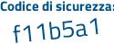 Il Codice di sicurezza è 23e2Z16 il tutto attaccato senza spazi