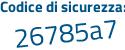 Il Codice di sicurezza è 7fe6b continua con 7b il tutto attaccato senza spazi