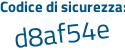Il Codice di sicurezza è 65d1fcZ il tutto attaccato senza spazi