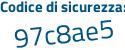 Il Codice di sicurezza è 4a4313f il tutto attaccato senza spazi