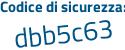 Il Codice di sicurezza è 1dcZ segue 1fc il tutto attaccato senza spazi