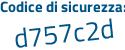 Il Codice di sicurezza è 1a22 continua con 758 il tutto attaccato senza spazi