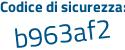 Il Codice di sicurezza è 2a1a7cd il tutto attaccato senza spazi