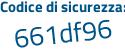 Il Codice di sicurezza è 1d964 continua con 6d il tutto attaccato senza spazi