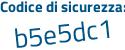 Il Codice di sicurezza è e5 continua con Zcc48 il tutto attaccato senza spazi