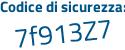 Il Codice di sicurezza è f91 segue 348d il tutto attaccato senza spazi
