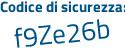 Il Codice di sicurezza è 6dd74Z2 il tutto attaccato senza spazi