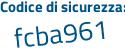 Il Codice di sicurezza è f segue 86Zded il tutto attaccato senza spazi