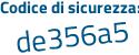 Il Codice di sicurezza è ab169 continua con 67 il tutto attaccato senza spazi