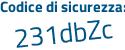 Il Codice di sicurezza è 11fcd poi 44 il tutto attaccato senza spazi