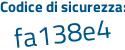 Il Codice di sicurezza è 5 segue 9fbZ4d il tutto attaccato senza spazi