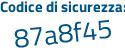Il Codice di sicurezza è Z1 continua con 5842a il tutto attaccato senza spazi