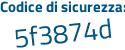 Il Codice di sicurezza è Zf segue 94e86 il tutto attaccato senza spazi