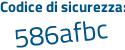 Il Codice di sicurezza è acdZ poi 8ad il tutto attaccato senza spazi