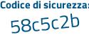 Il Codice di sicurezza è 5912Zb9 il tutto attaccato senza spazi