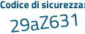 Il Codice di sicurezza è 8Z9 poi b475 il tutto attaccato senza spazi