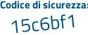 Il Codice di sicurezza è e7c segue 5a1b il tutto attaccato senza spazi