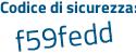 Il Codice di sicurezza è 4c29caf il tutto attaccato senza spazi