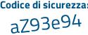 Il Codice di sicurezza è a25Zc poi 39 il tutto attaccato senza spazi