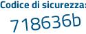 Il Codice di sicurezza è d8538e1 il tutto attaccato senza spazi