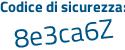 Il Codice di sicurezza è e8e poi f9dd il tutto attaccato senza spazi