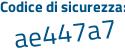 Il Codice di sicurezza è 9b3116c il tutto attaccato senza spazi