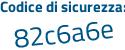Il Codice di sicurezza è 56cf4ab il tutto attaccato senza spazi