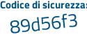 Il Codice di sicurezza è 68258 poi 42 il tutto attaccato senza spazi