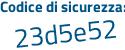 Il Codice di sicurezza è a1 poi 6b82c il tutto attaccato senza spazi