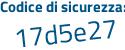 Il Codice di sicurezza è 8 segue d74747 il tutto attaccato senza spazi