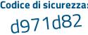 Il Codice di sicurezza è 3 segue ddc737 il tutto attaccato senza spazi