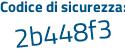 Il Codice di sicurezza è 8bb continua con b879 il tutto attaccato senza spazi