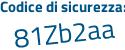 Il Codice di sicurezza è ZZf62 poi 24 il tutto attaccato senza spazi