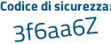 Il Codice di sicurezza è Z4dceb8 il tutto attaccato senza spazi