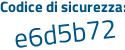 Il Codice di sicurezza è 85 segue 555Z6 il tutto attaccato senza spazi