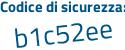 Il Codice di sicurezza è a poi 52149a il tutto attaccato senza spazi