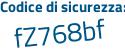 Il Codice di sicurezza è Z41afd8 il tutto attaccato senza spazi