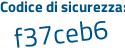 Il Codice di sicurezza è ea96 segue a5f il tutto attaccato senza spazi