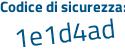 Il Codice di sicurezza è 9733a5f il tutto attaccato senza spazi