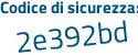 Il Codice di sicurezza è ec7d7ed il tutto attaccato senza spazi