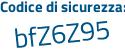 Il Codice di sicurezza è a58c3 segue Z1 il tutto attaccato senza spazi