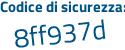 Il Codice di sicurezza è 8 continua con 36cZ7b il tutto attaccato senza spazi
