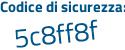 Il Codice di sicurezza è b25 poi 857Z il tutto attaccato senza spazi